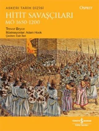 Hitit Savaşçıları MÖ 1650-1200 - Trevor Bryce - İş Bankası Kültür Yayınları