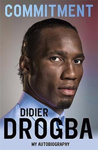Commitment: My Autobiography - Didier Drogba - Hodder & Stoughton Ltd