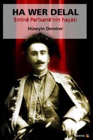 Ha Wer Delal Emine Perixane'nin Hayatı - Hüseyin Demirer - Avesta Yayınları
