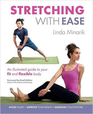 Stretching with Ease: An Illustrated Guide To Your Fit And Flexible Body - Linda Minarik - Cico Books