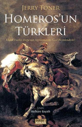 Homeros'un Türkleri - Jerry Toner - Tarih&Kuram