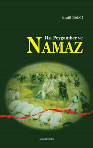 Hz. Peygamber ve Namaz - İsrafil Balcı - Ankara Okulu Yayınları
