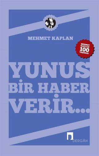 Yunus Bir Haber Verir... - Mehmet Kaplan - Dergah Yayınları