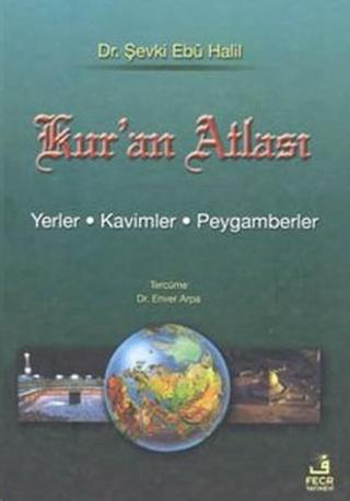 Kur'an Atlası - Şevki Ebu Halil - Fecr Yayınları