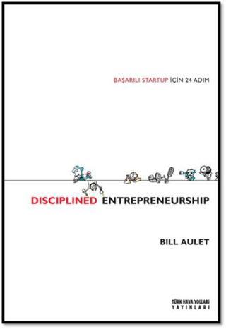 Disciplined Entrepreneurship - Bill Aulet - Türk Hava Yolları Yayınları