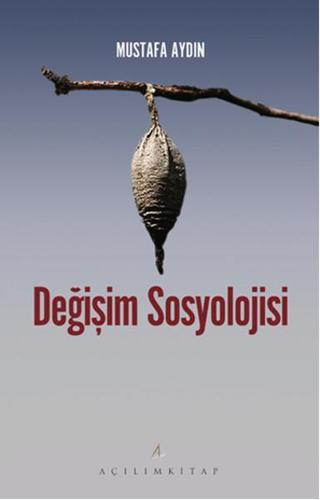Değişim Sosyolojisi Mustafa Aydın Açılım Kitap