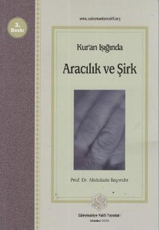 Kur'an Işığında Aracılık ve Şirk - Abdulaziz Bayındır - Süleymaniye Vakfı Yayınları