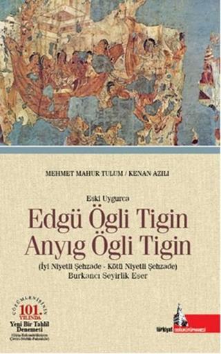 Eski Uygarca Edgü Ögli Tigin Anyig Ögli Tigin - Kenan Azılı - Doğu Kütüphanesi