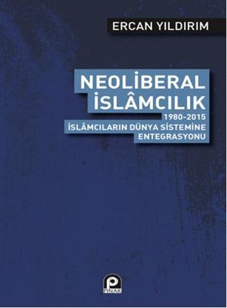 Neoliberal İslamcılık - Ercan Yıldırım - Pınar Yayıncılık