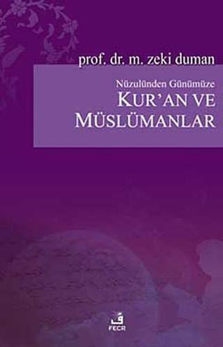 Nüzulünden Günümüze Kur'an ve Müslümanlar - M. Zeki Duman - Fecr Yayınları