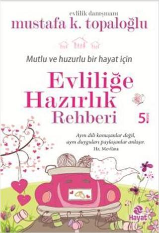 Evliliğe Hazırlık Rehberi - Mustafa K. Topaloğlu - Hayat Yayıncılık