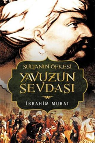 Sultanın Öfkesi Yavuzun Sevdası İbrahim Murat Avrupa Yakası Yayınları