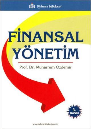 Finansal Yönetim - Muharrem Özdemir - Türkmen Kitabevi