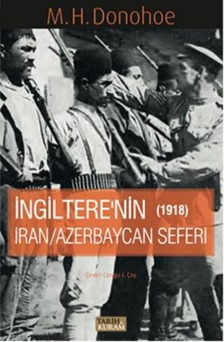 İngitere'nin İran - Azerbaycan Seferi 1918 - M. H. Donohoe - Tarih&Kuram
