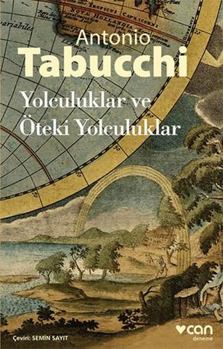 Yolculuklar ve Öteki Yolculuklar - Antonio Tabucchi - Can Yayınları