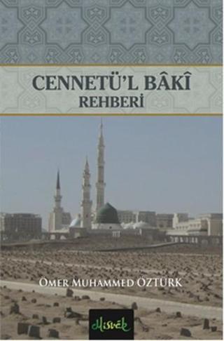 Cennetü'l Baki Rehberi - Ömer Muhammed Öztürk - Misvak Neşriyat Yayınları