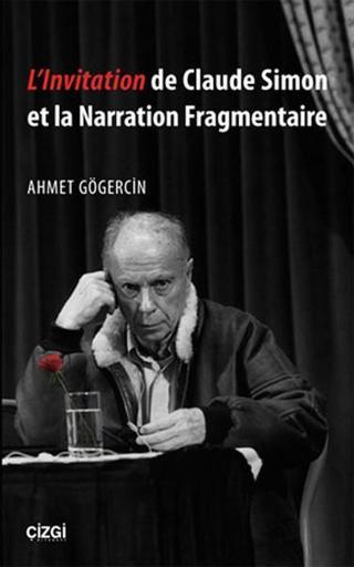 L'Invitation de Claude Simon et la Narration Fragmentaire - Ahmet Gögercin - Çizgi Kitabevi