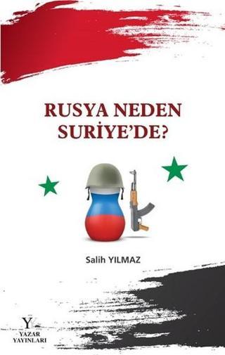 Rusya Neden Suriye'de? - Salih Yılmaz - Yazar Yayınları