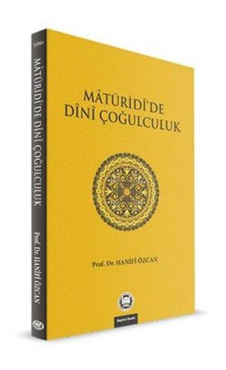 Maturidi'de Dini Çoğulculuk - Hanifi Özcan - M. Ü. İlahiyat Fakültesi Vakfı Yayı