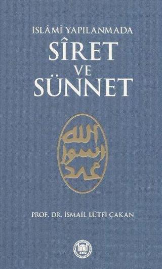 İslami Yapılanmada Siret ve Sünnet - İsmail Lütfi Çakan - M. Ü. İlahiyat Fakültesi Vakfı Yayı