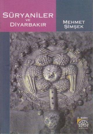 Süryaniler ve Diyarbakır - Mehmet Şimşek - Kent Işıkları Yayınları