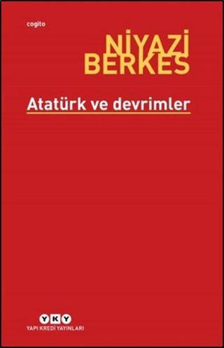 Atatürk ve Devrimler - Niyazi Berkes - Yapı Kredi Yayınları