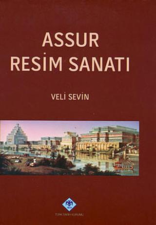 Assur Resim Sanatı - Veli Sevin - Türk Tarih Kurumu Yayınları