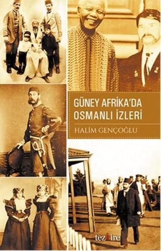 Güney Afrika'da Osmanlı İzleri - Halim Gençoğlu - Tezkire Yayınları