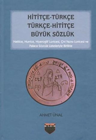 Hititçe - Türkçe Türkçe - Hititçe Büyük Sözlük - Ahmet Ünal - Bilgin Kültür Sanat