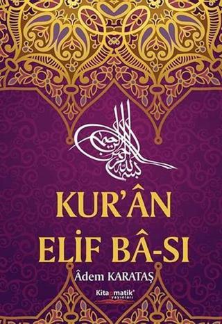 Kur'an Elif Ba-sı - Adem Karataş - Kitapmatik Yayınları