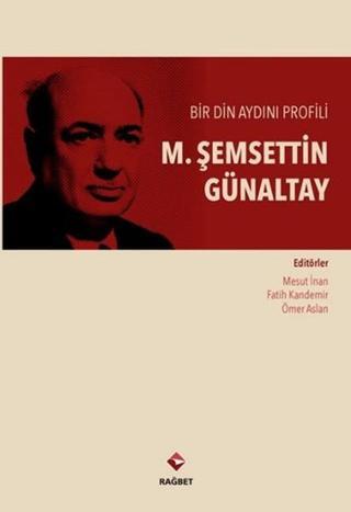 Bir Din Aydını Profili - M. Şemseddin Günaltay - Rağbet Yayınları