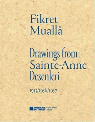 Sainte-Anne Desenleri - Drawings From Sainte-Anne - Fikret Muallâ - Amerikan Hastanesi Yayınları