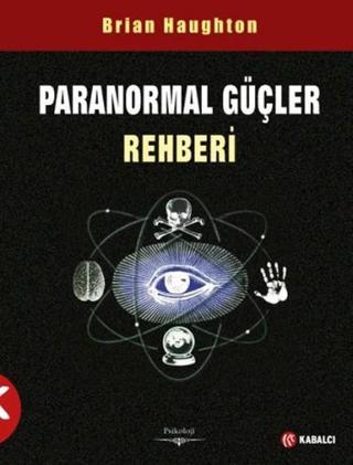 Paranormal Güçler Rehberi - Brian Haughton - Kabalcı Yayınevi