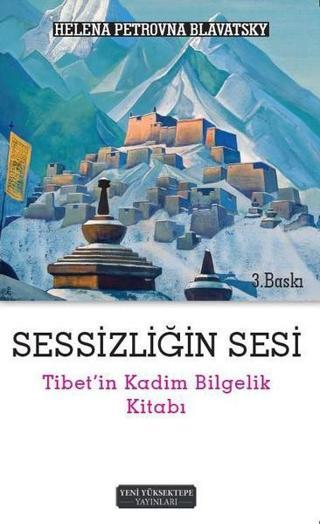 Sessizliğin Sesi-Tibet'in Kadim Bilgelik Kitabı - Helena Petrovna Blavatsky - Yeni Yüksektepe Yayınları