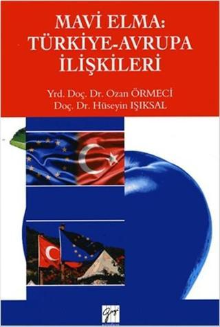 Mavi Elma: Türkiye - Avrupa İlişkileri - Ozan Örmeci - Gazi Kitabevi