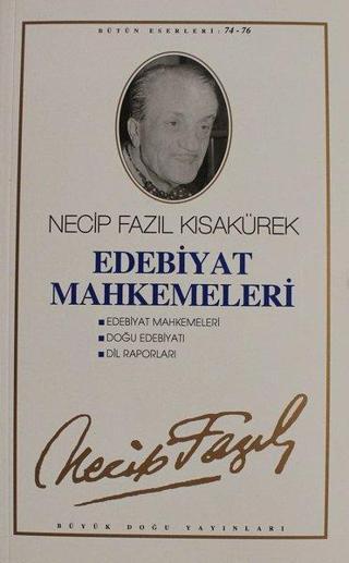 Edebiyat MahkemeleriEdebiyat Mahkemeleri / Doğu Edebiyatı Dil RaporlarıNecip Fazıl Bütün Eserler - Büyük Doğu Yayınları