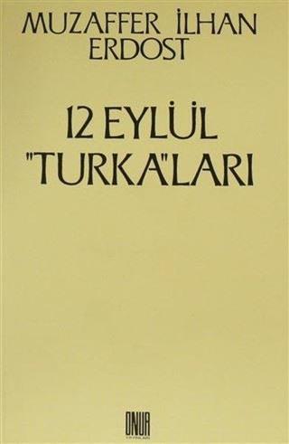 12 Eylül Turka'ları - Muzaffer İlhan Erdost - Onur Yayınları