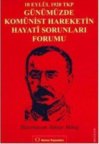 10 Eylül 1920 TKP ve Günümüzde Komünist Hareketin Hayati Sorunları Forumu - Kolektif  - Sorun Yayınları