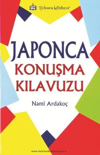 Japonca Konuşma Kılavuzu - Nami Ardakoç - Türkmen Kitabevi