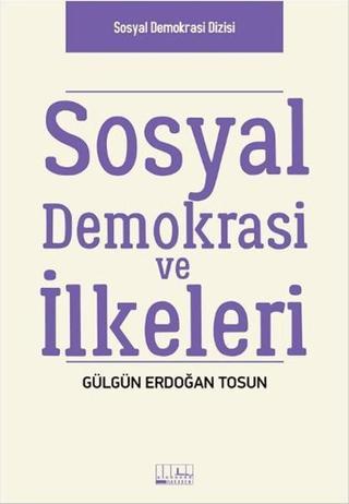Sosyal Demokrasi ve İlkeleri - Gülgün Erdoğan Tosun - Alabanda