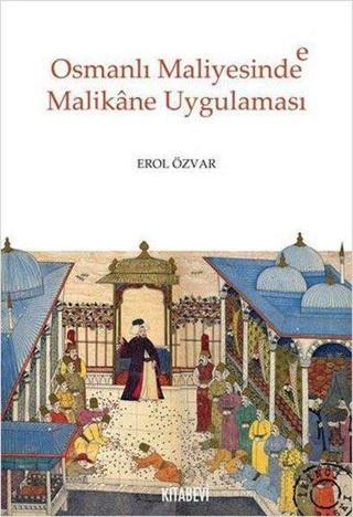 Osmanlı Maliyesinde Malikane Uygulaması - Erol Özvar - Kitabevi Yayınları