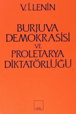 Burjuva Demokrasisi ve Proletarya Diktatörlüğü - Kolektif  - Sol Yayınları