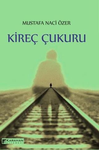 Kireç Çukuru - Mustafa Naci Özer - Karahan Kitabevi