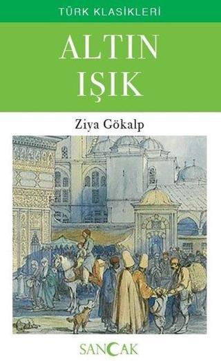 Altın Işık  - Türk Klasikleri - Ziya Gökalp - Sancak