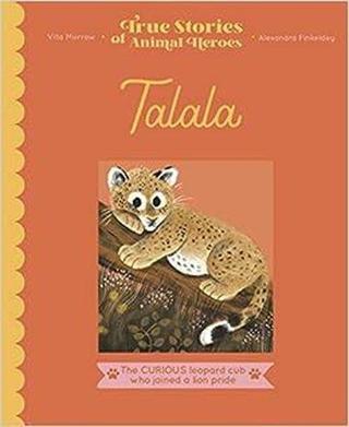 Talala : The curious leopard cub who joined a lion pride - Vita Murrow - Frances Lincoln Publishers