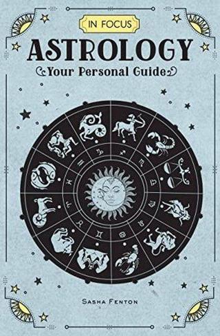 In Focus Astrology : Your Personal Guide Volume 1 - Sasha Fenton - Wellfleet Press,U.S.