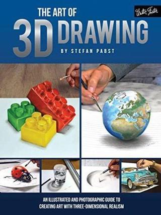 The Art of 3D Drawing : An illustrated and photographic guide to creating art with three-dimensional - Stefan Pabst - Walter Foster Publishing