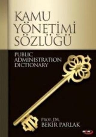 Kamu Yönetimi Sözlüğü - Bekir Parlak - MKM-Marmara Kitap Merkezi