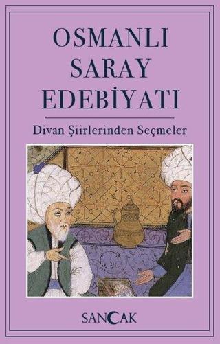 Osmanlı Saray Edebiyatı - Divan Şiirinden Seçmeler - Kolektif  - Sancak