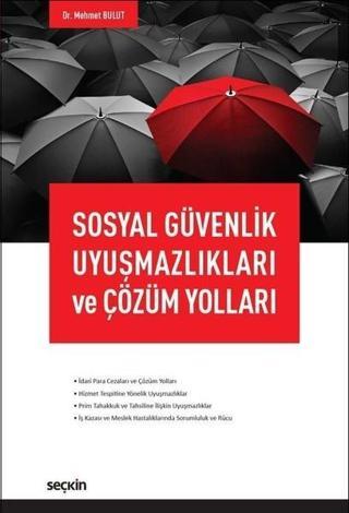 Sosyal Güvenlik Uyuşmazlıkları ve Çözüm Yolları - Mehmet Bulut - Seçkin Yayıncılık